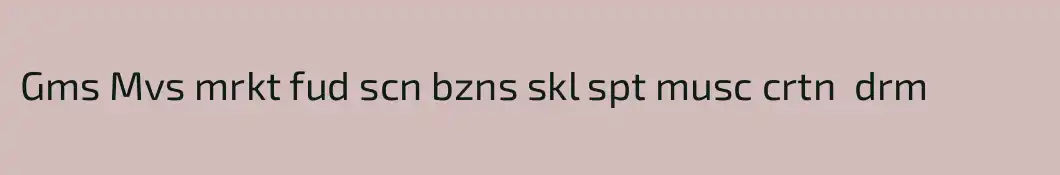 Gms Mvs mrkt fud scn bzns skl spt musc crtn  drm 